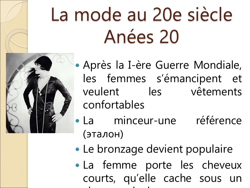 La mode au 20e siècle Anées 20   Après la I-ère Guerre Mondiale,